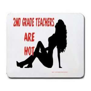  2ND GRADE TEACHERS Are Hot Mousepad: Office Products