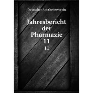  Jahresbericht der Pharmazie. 11 Deutscher Apothekerverein Books