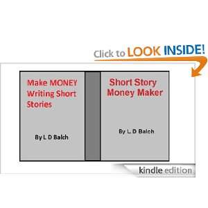 How to Make Money Writing Short Stories (Making MONEY): L D Balch 
