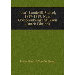 Javas Landelijk Stelsel, 1817 1819: Naar Oorspronkelijke Stukken 