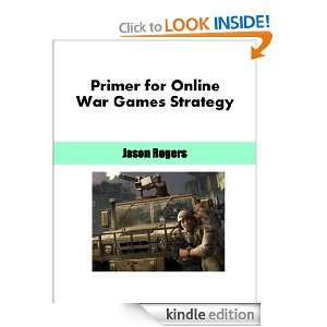 Primer for Online War Games Strategy #1 Best Seller Jason Rogers 