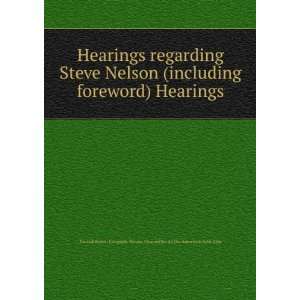  Hearings regarding Steve Nelson (including foreword) Hearings 