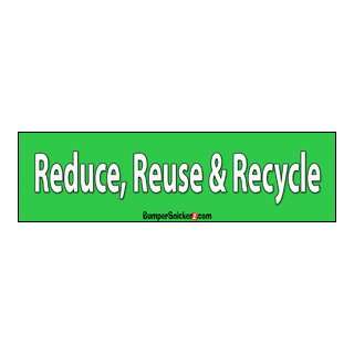   Reuse & Recycle   Bumper Stickers (Large 14x4 inches): Automotive