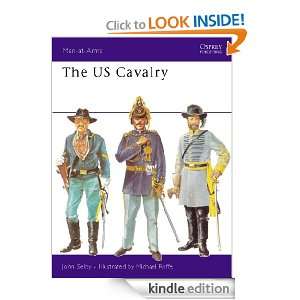 The US Cavalry (Men at Arms) John Selby, Michael Roffe  