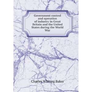 Government control and operation of industry in Great Britain and the 