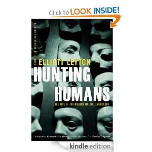 Hunting Humans The Rise Of The Modern Multiple Murderer Elliott 