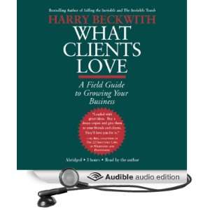  What Clients Love: A Field Guide to Growing Your Business 