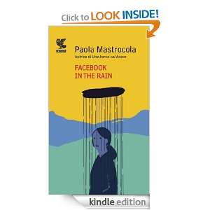 Facebook in the Rain (Prosa contemporanea) (Italian Edition) Paola 