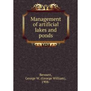    Management of artificial lakes and ponds. George W. Bennett Books