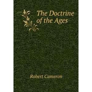  The Doctrine of the Ages Robert Cameron Books