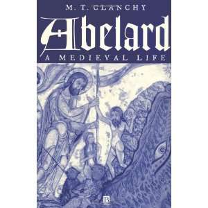  Abelard: A Medieval Life [Paperback]: M. T. Clanchy: Books