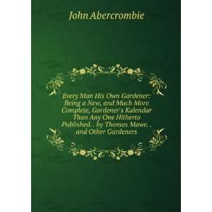   . . by Thomas Mawe. . and Other Gardeners John Abercrombie Books