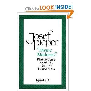   Platos Case Against Secular Humanism [Paperback]: Josef Pieper: Books