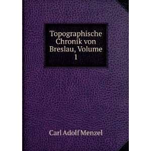   Von Breslau, Volume 1 (German Edition): Carl Adolf Menzel: Books