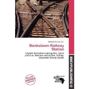  Bankstown Railway Station (9786136733074) Germain Adriaan Books