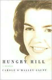 Hungry Hill A Memoir, (1558495886), Carole OMalley Gaunt, Textbooks 