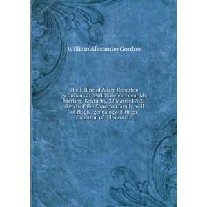   of Hugh Caperton of Elmwood. William Alexander Gordon Books