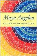   Letter to My Daughter by Maya Angelou, Random House 