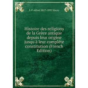   ¨te constitution (French Edition): L F Alfred 1817 1892 Maury: Books