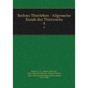 Brehms Thierleben : Allgemeine Kunde des Thierreichs. 9: A. E. (Alfred 