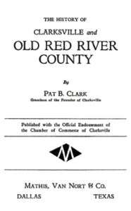 History of Clarksville & Old Red River County Texas TX  