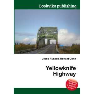  Yellowknife Highway Ronald Cohn Jesse Russell Books