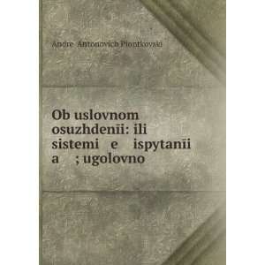   in Russian language) AndreÄ­ Antonovich PiontkovskÄ«Ä­ Books