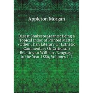   to the Year 1886, Volumes 1 2 Appleton, 1845 1928 Morgan Books
