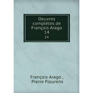   de FranÃ§ois Arago. 14 Pierre Flourens FranÃ§ois Arago  Books
