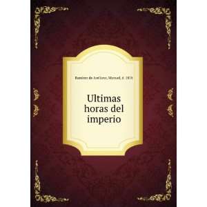   horas del imperio: Manuel, d. 1878 RamiÌrez de Arellano: Books