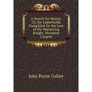  of the Wandering Knight, Monsieur Largent John Payne Collier Books
