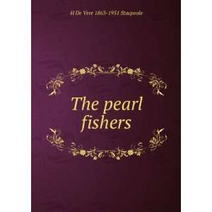  The pearl fishers H De Vere 1863 1951 Stacpoole Books