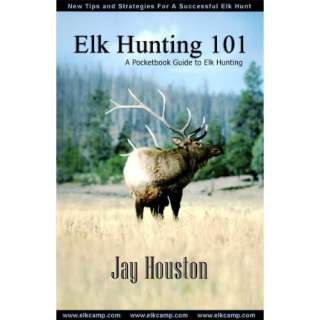 Image Elk Hunting 101, A Pocketbook Guide to Elk Hunting Jay Houston