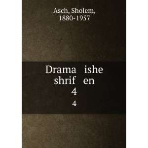  Drama ishe shrif en. 4: Sholem, 1880 1957 Asch: Books