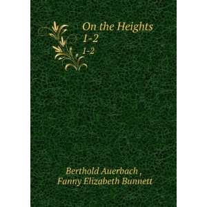   the Heights . 1 2 Fanny Elizabeth Bunnett Berthold Auerbach  Books