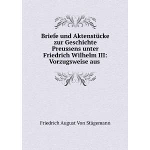   Wilhelm III: Vorzugsweise aus .: Friedrich August Von StÃ¤gemann