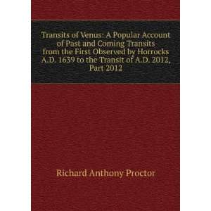   to the Transit of A.D. 2012, Part 2012 Richard Anthony Proctor Books