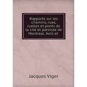   la citÃ© et paroisse de Montreal. Avril et . Jacques Viger Books