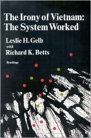 The Irony of Vietnam The System Worked, (0815730713), Leslie Gelb 