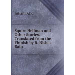   from the Finnish by R. Nisbet Bain: Juhani Aho:  Books