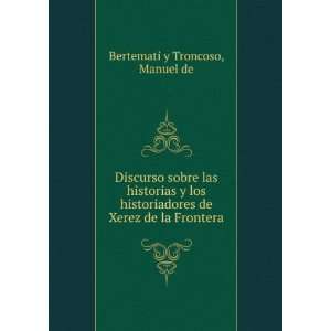   de Xerez de la Frontera Manuel de Bertemati y Troncoso Books