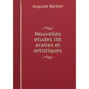   Nouvelles etudes litt eraires et artistiques Auguste Barbier Books