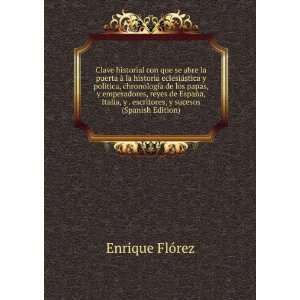   escritores, y sucesos (Spanish Edition) Enrique FlÃ³rez Books