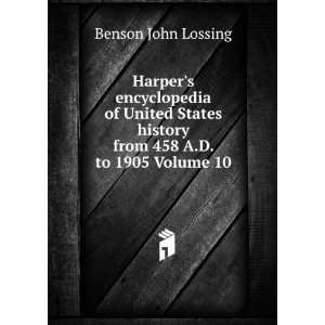   history from 458 A.D. to 1905 Volume 10 Benson John Lossing Books