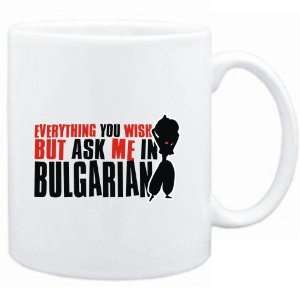  Mug White  Anything you want, but ask me in Bulgarian 