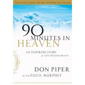  SELECTIONS FROM 90 Minutes in Heaven An Inspiring Story 