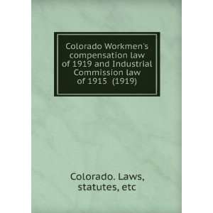  Colorado Workmens compensation law of 1919 and Industrial 
