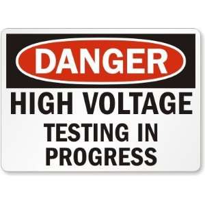 Danger: High Voltage Testing In Progress Laminated Vinyl Sign, 10 x 7 