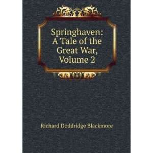   Tale of the Great War, Volume 2: Richard Doddridge Blackmore: Books