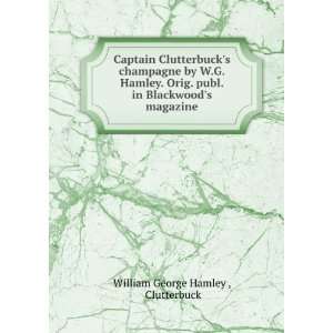   . in Blackwoods magazine: Clutterbuck William George Hamley : Books